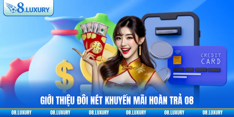 Bùng Nổ Khuyến Mãi Hoàn Trả O8 Năm 2026 Lên Đến 2% Cực Sốc 2 Giới thiệu đôi nét khuyến mãi hoàn trả O8